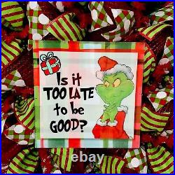 Is it too late to be good Grinch Christmas Wreath Handmade Deco Mesh