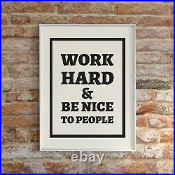 Work Hard And Be Nice To People Poster Inspirational Quote Print Wall Art Decor