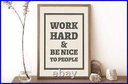 Work Hard And Be Nice To People Poster Inspirational Quote Print Wall Art Decor